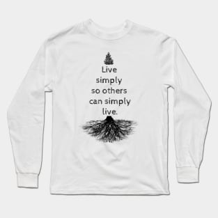Live simply so others can simply live Long Sleeve T-Shirt